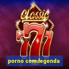 porno com.legenda